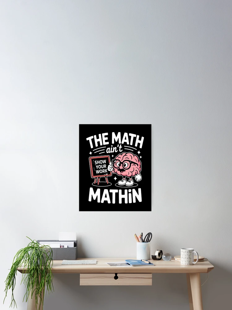 Thumbnail 2 of 3, Poster, The Math Ain't Mathin Math Teacher designed and sold by SignaturalGen.