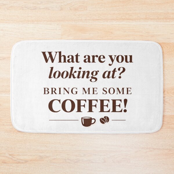 Item preview, What Are You Looking At? Bring Me Coffee – Sarcastic Coffee Lover Design designed and sold by TTStudio.