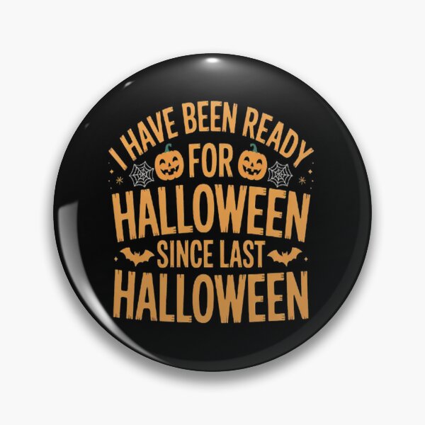 Item preview, I've Been Ready for Halloween Since Last Halloween designed and sold by LacostCarl.