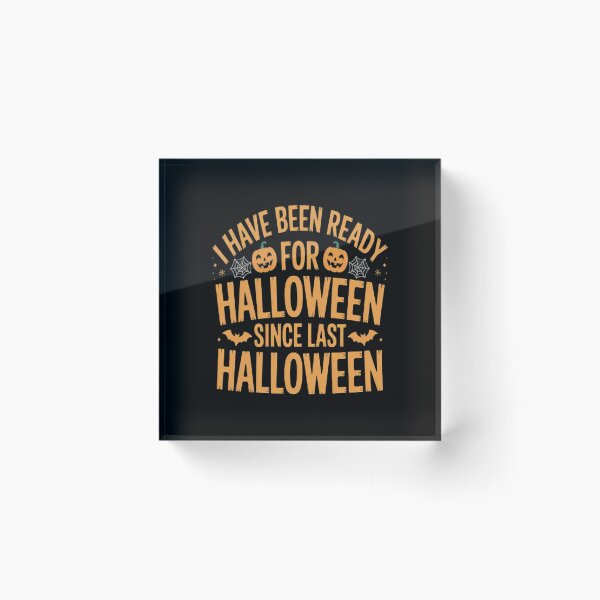 Item preview, I've Been Ready for Halloween Since Last Halloween designed and sold by LacostCarl.