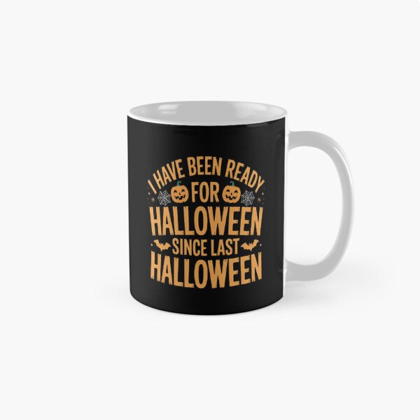 Item preview, I've Been Ready for Halloween Since Last Halloween designed and sold by LacostCarl.