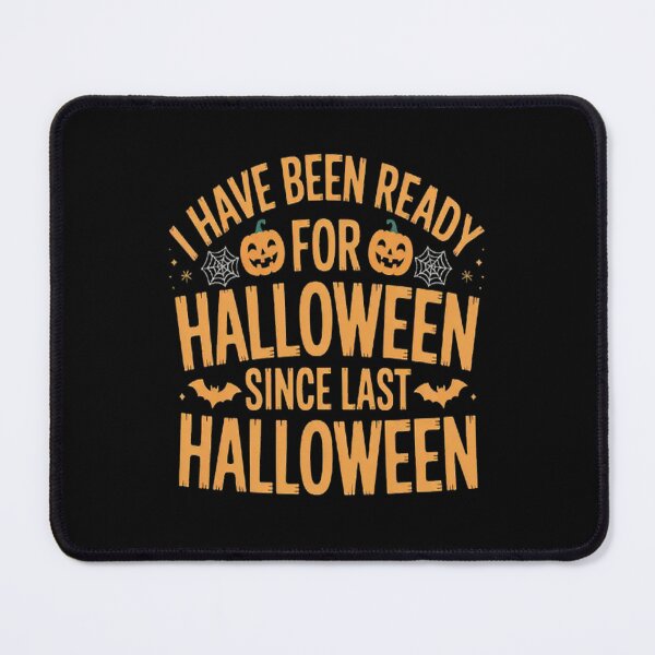 Item preview, I've Been Ready for Halloween Since Last Halloween designed and sold by LacostCarl.