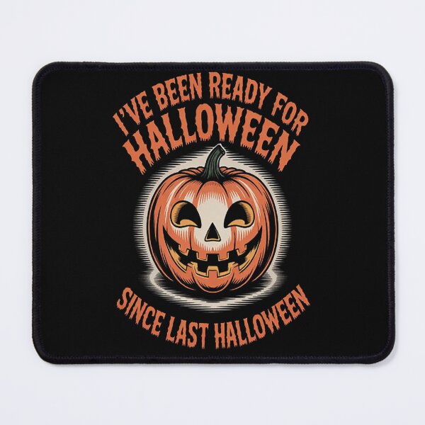 Item preview, I've Been Ready For Halloween Since Last Halloween designed and sold by LacostCarl.