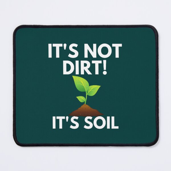 Item preview, It_s Not Dirt It_s Soil designed and sold by MarcusReeda.