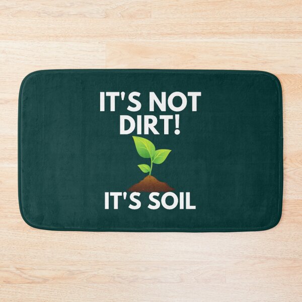 Item preview, It_s Not Dirt It_s Soil designed and sold by MarcusReeda.