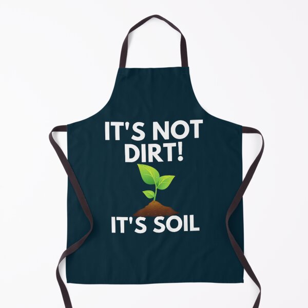 Item preview, It_s Not Dirt It_s Soil designed and sold by MarcusReeda.