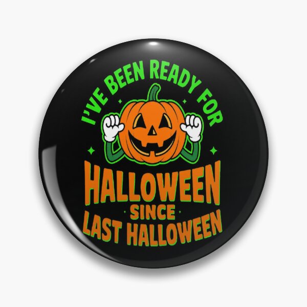 Item preview, I've Been Ready For Halloween Since Last Halloween designed and sold by LacostCarl.