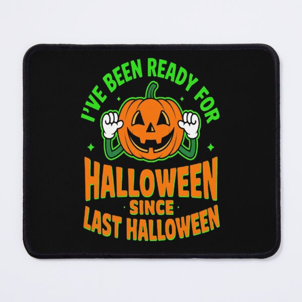 Item preview, I've Been Ready For Halloween Since Last Halloween designed and sold by LacostCarl.