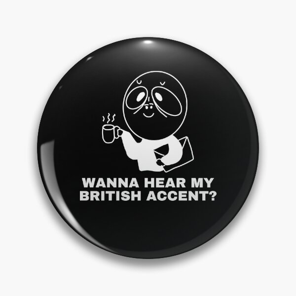 Item preview, funny british accent MEME designed and sold by 9morethan9®.