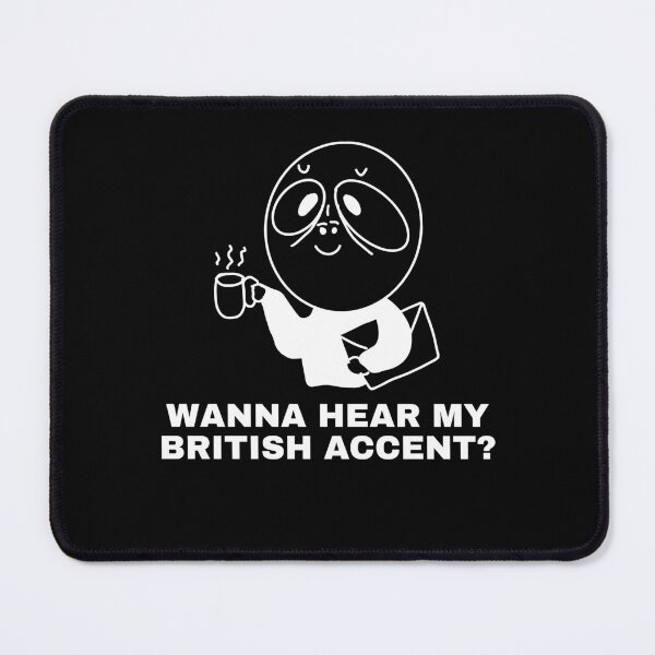 Item preview, funny british accent MEME designed and sold by 9morethan9®.