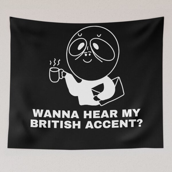 Item preview, funny british accent MEME designed and sold by 9morethan9®.
