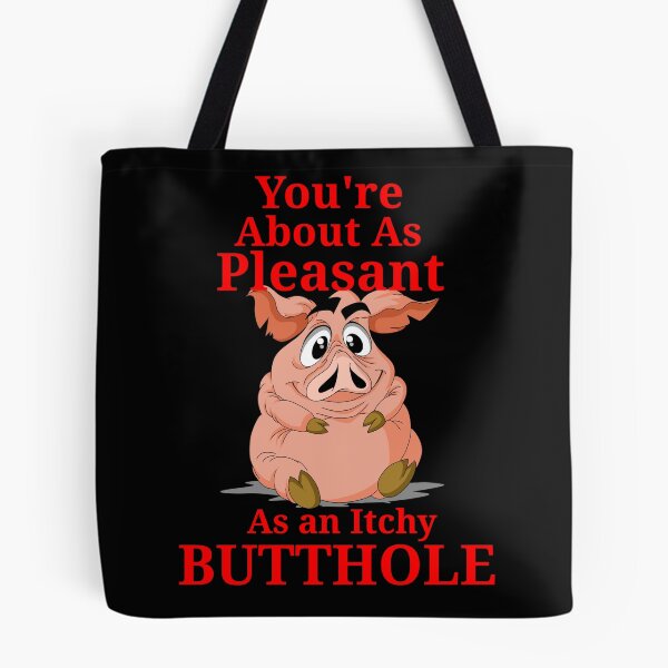 Item preview, You're About As Pleasant As an Itchy Butthole designed and sold by TheEndDesign.