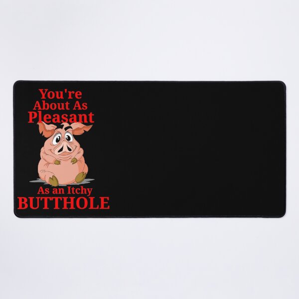 Item preview, You're About As Pleasant As an Itchy Butthole designed and sold by TheEndDesign.