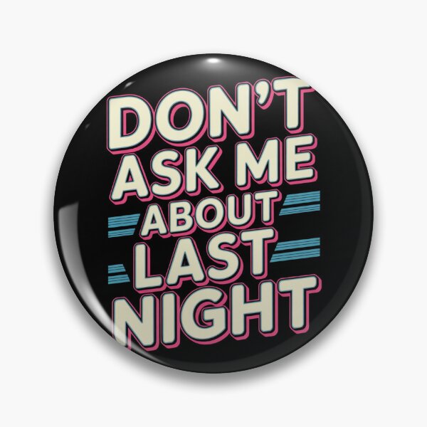 Item preview, Don’t Ask Me About Last Night, Sarcastic Nightlife Humour designed and sold by BEYOGGA.