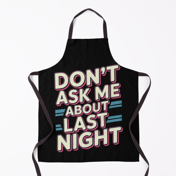 Item preview, Don’t Ask Me About Last Night, Sarcastic Nightlife Humour designed and sold by BEYOGGA.