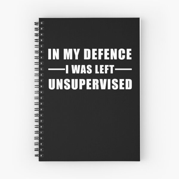 Item preview, In My Defence I Was Left Unsupervised designed and sold by Charmode.