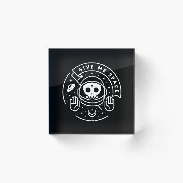 Give Me Space Acrylic Block
