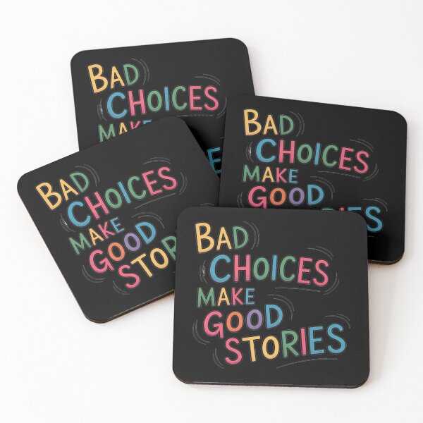 Item preview, Bad Choices Make Good Stories Quote designed and sold by MonkiFlipp.