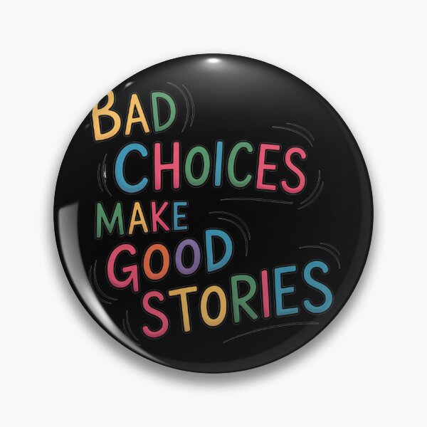 Item preview, Bad Choices Make Good Stories Quote designed and sold by MonkiFlipp.