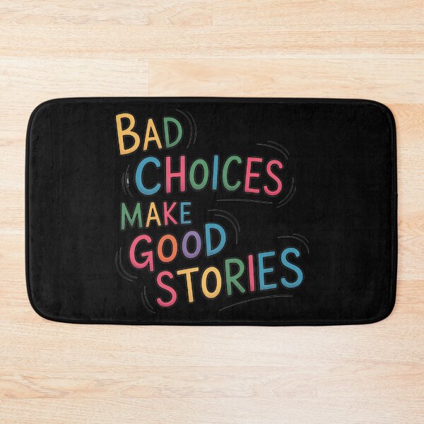 Item preview, Bad Choices Make Good Stories Quote designed and sold by MonkiFlipp.