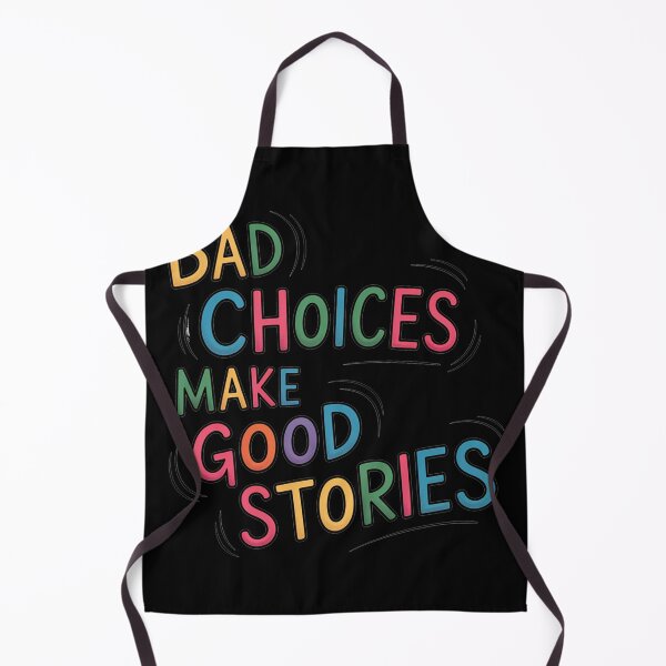 Item preview, Bad Choices Make Good Stories Quote designed and sold by MonkiFlipp.