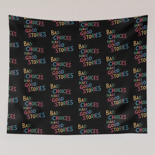 Item preview, Bad Choices Make Good Stories Quote designed and sold by MonkiFlipp.