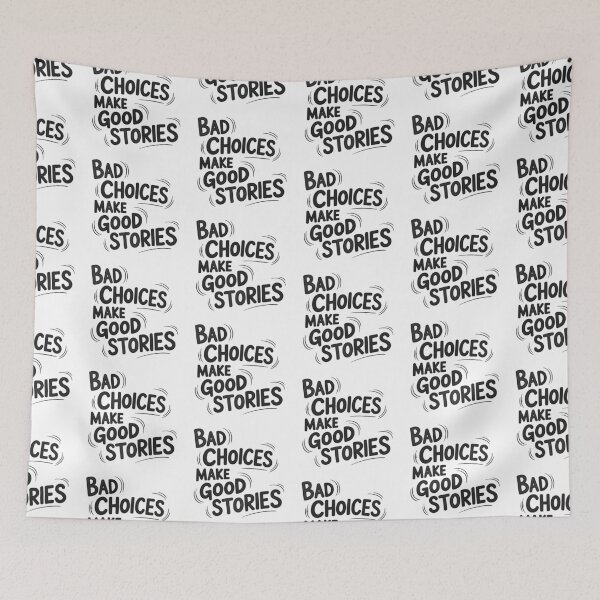 Item preview, Bad Choices Make Good Stories Quote designed and sold by MonkiFlipp.