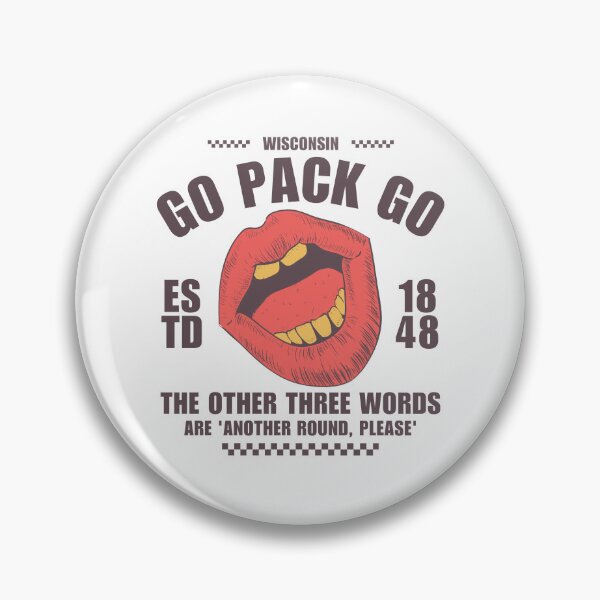 Item preview, Wisconsin : go pack go, the other three words are 'another round, please' designed and sold by Peerless-Prime.