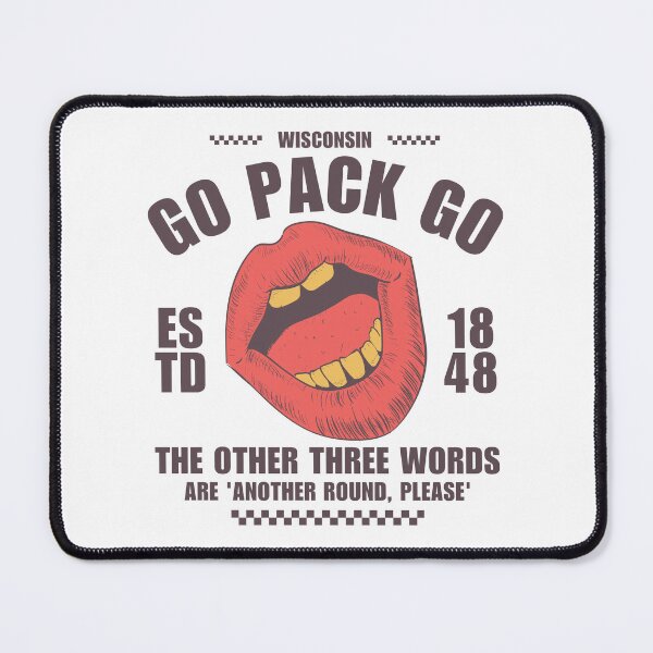 Item preview, Wisconsin : go pack go, the other three words are 'another round, please' designed and sold by Peerless-Prime.
