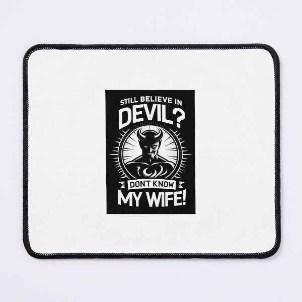 Item preview, Still Believe In Devil? You Don't Know My Wife! Funny designed and sold by TimelessTrue.