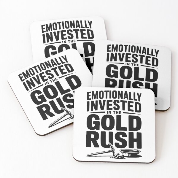 Item preview, Emotionally Invested in the Gold Rush designed and sold by Frank Ring.