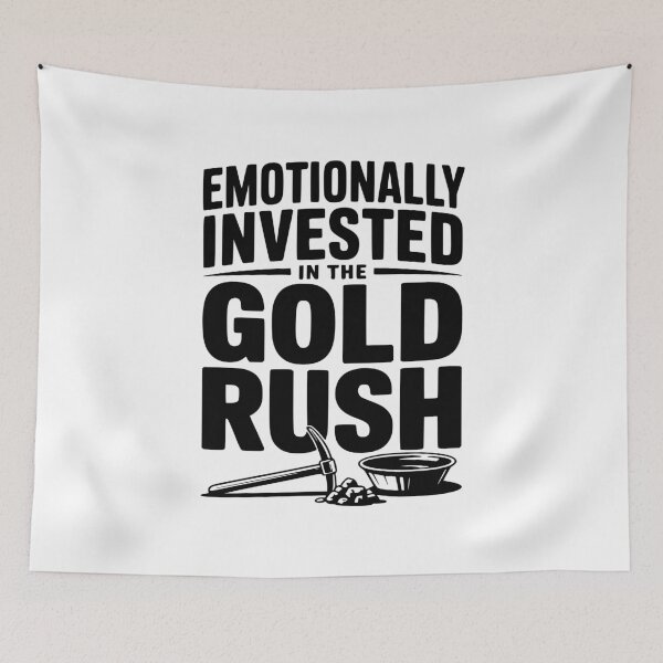 Item preview, Emotionally Invested in the Gold Rush designed and sold by Frank Ring.
