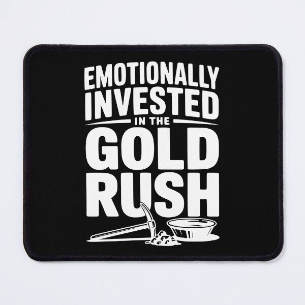 Item preview, Emotionally Invested in the Gold Rush designed and sold by Frank Ring.