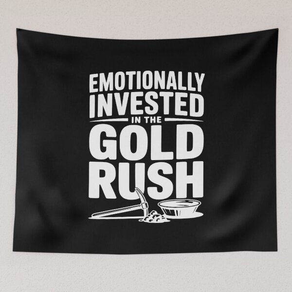 Item preview, Emotionally Invested in the Gold Rush designed and sold by Frank Ring.