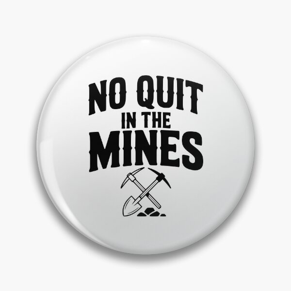 Item preview, No Quit in the Mines designed and sold by Frank Ring.