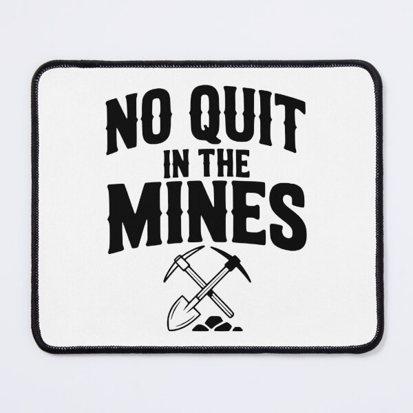 Item preview, No Quit in the Mines designed and sold by Frank Ring.