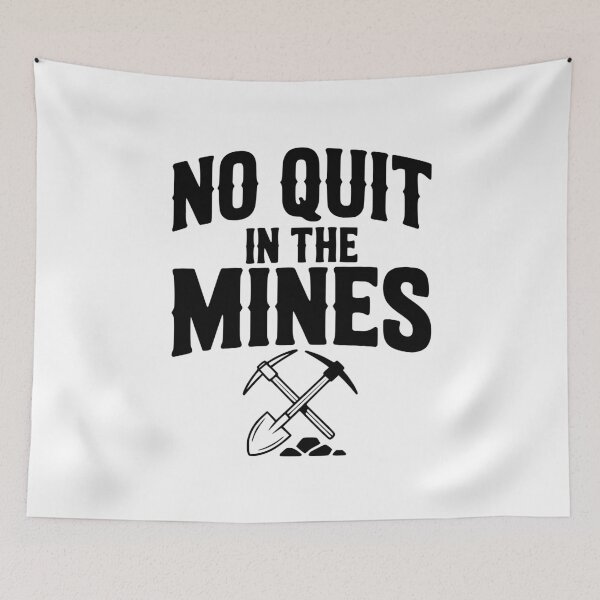 Item preview, No Quit in the Mines designed and sold by Frank Ring.