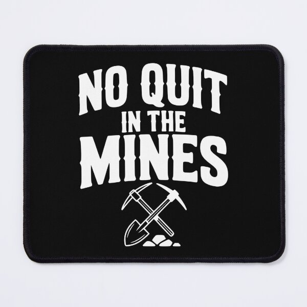 Item preview, No Quit in the Mines designed and sold by Frank Ring.