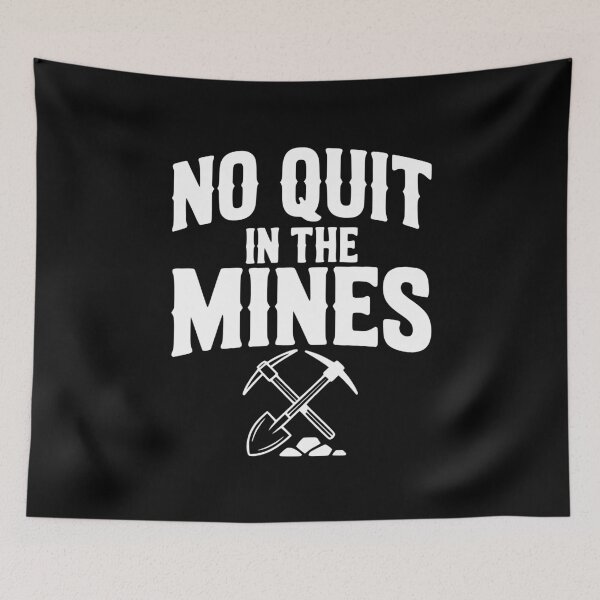 Item preview, No Quit in the Mines designed and sold by Frank Ring.