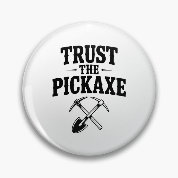 Item preview, Trust the Pickaxe designed and sold by Frank Ring.