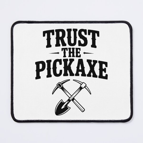 Item preview, Trust the Pickaxe designed and sold by Frank Ring.