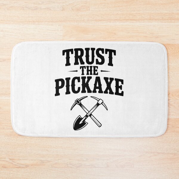 Item preview, Trust the Pickaxe designed and sold by Frank Ring.