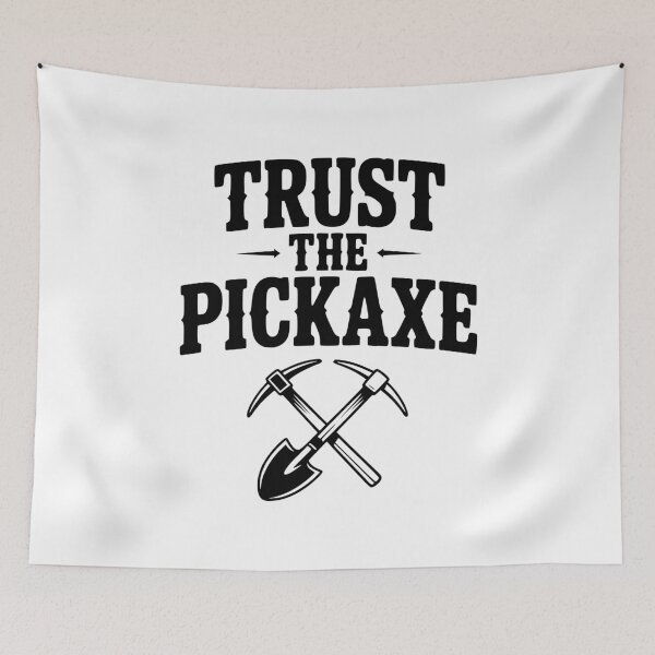 Item preview, Trust the Pickaxe designed and sold by Frank Ring.