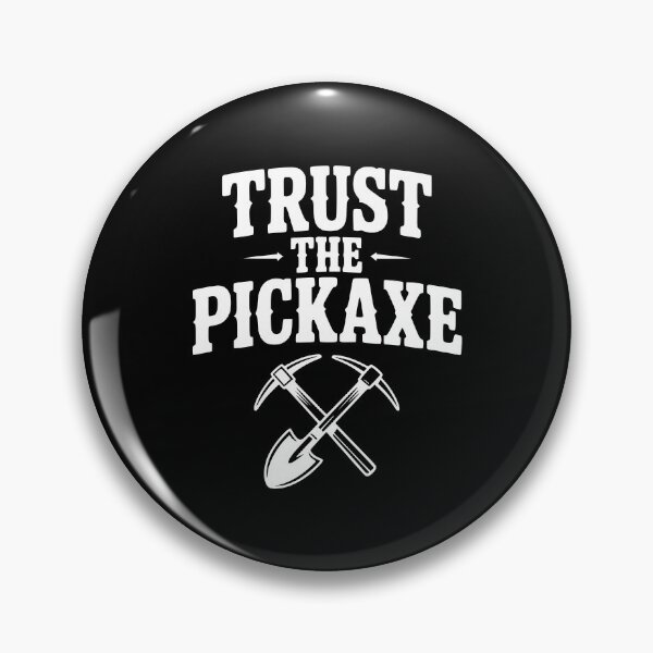 Item preview, Trust the Pickaxe designed and sold by Frank Ring.