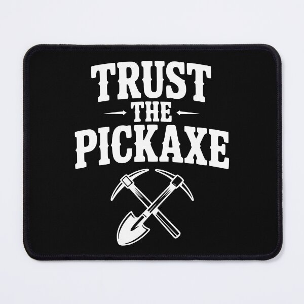 Item preview, Trust the Pickaxe designed and sold by Frank Ring.