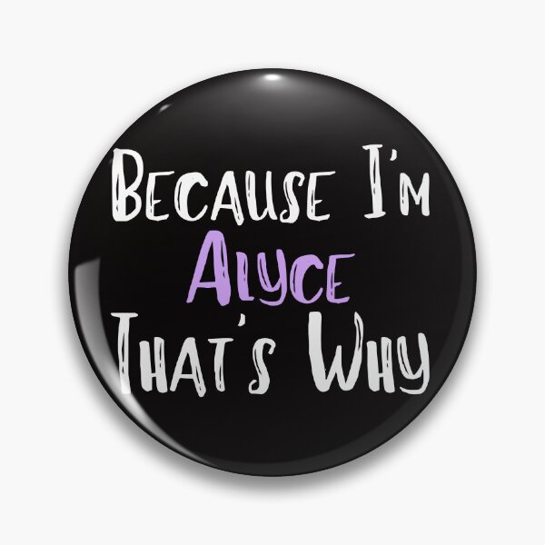 Item preview, Because I'm Alyce That's Why Funny Women's Gift designed and sold by WeirdlyRare.