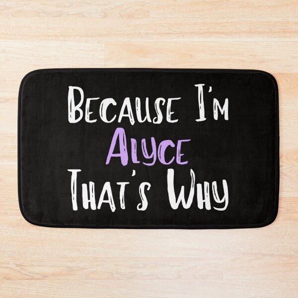 Item preview, Because I'm Alyce That's Why Funny Women's Gift designed and sold by WeirdlyRare.