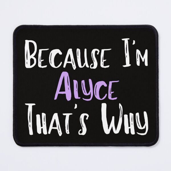 Item preview, Because I'm Alyce That's Why Funny Women's Gift designed and sold by WeirdlyRare.