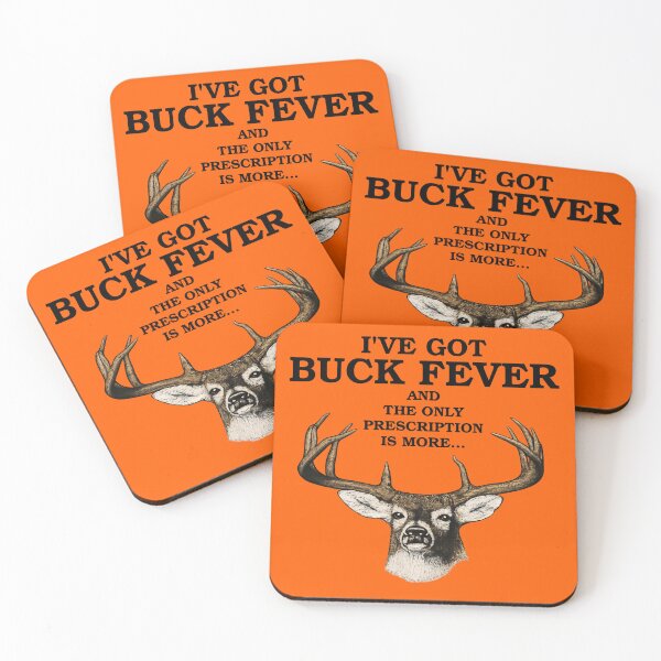 Item preview, I've Got Buck Fever, and the Only Prescription Is More Hunting designed and sold by acquiesce13.