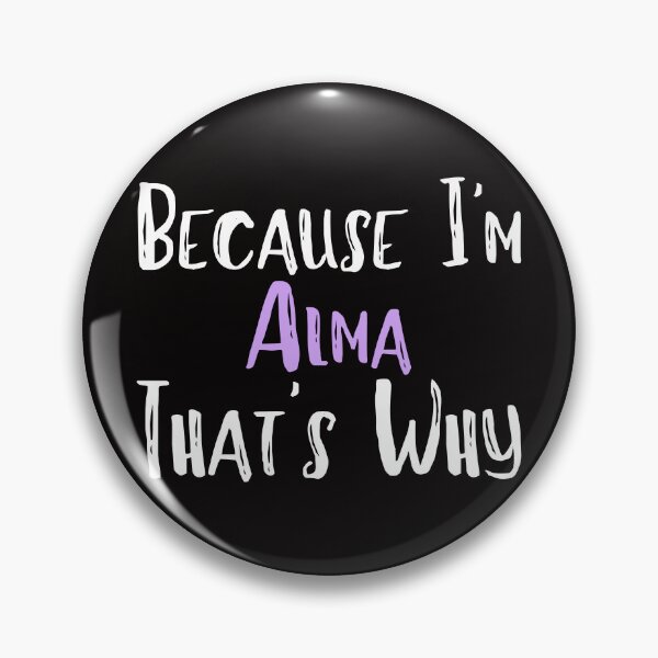 Item preview, Because I'm Alma That's Why Funny Women's Gift designed and sold by WeirdlyRare.